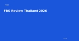 FBS Review Thailand 2026 — Is It Still Worth Using?